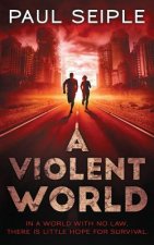 A Violent World: A Post-Apocalyptic Survival Thriller