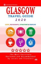 Glasgow Travel Guide 2020: Shops, Arts, Entertainment and Good Places to Drink and Eat in Glasgow, Scotland (Travel Guide 2020)