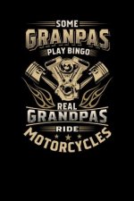 Some Granpas Play Bingo The Real Grandpas Ride Motorcycles: 120 Pages I 6x9 I Graph Paper 4x4 I Cool Grandfather Boardgame & Biker Gifts