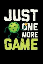 Just One More Game: 120 Pages I 6x9 I Graph Paper 4x4 I Funny Pickleball Gifts for Sport Enthusiasts