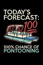 Today's Forecast 100% Chance Of Pontooning: 120 Pages I 6x9 I Graph Paper 4x4 I Funny Boating, Sailing & Vacation Gifts