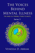 The Voices Behind Mental Illness: The Mind Is A Terrible Thing to Waste