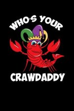 Who s Your Crawdaddy: 120 Pages I 6x9 I Graph Paper 4x4 I Funny Fishing, Sea, Lobster & Hunting Gifts