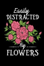 Easily Distracted By Flowers: 120 Pages I 6x9 I Graph Paper 4x4 I Funny Gardener, Landscapter & Florist Gifts