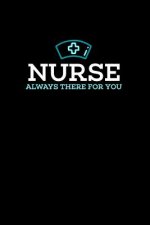 Nurse, Always There For You: 120 Pages I 6x9 I Graph Paper 4x4 I Funny Nursing, Paramedic & Hospital Gifts