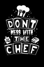 Don't Mess With The Chef: 120 Pages I 6x9 I Graph Paper 4x4 I Funny Culinary, Grill & BBQ Gifts