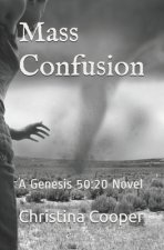 Mass Confusion: A Genesis 50:20 Novel