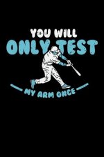 You'll Only Test My Arm Once: 120 Pages I 6x9 I Graph Paper 5x5 I Funny Baseball Catcher & Hitter Gifts
