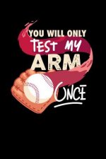 You'll Only Test My Arm Once: 120 Pages I 6x9 I Graph Paper 5x5 I Funny Baseball Catcher & Hitter Gifts