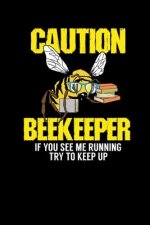 Caution - Beekeeper If You See Me Running Try To Keep Up: 120 Pages I 6x9 I Graph Paper 5x5 I Funny Bee, Hornet & Wasp Warning Shirts & Gifts