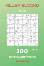Killer Sudoku - 200 Hard to Master Puzzles 12x12 vol.18