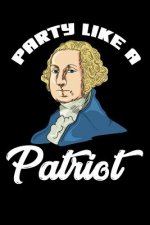 Party Like A Patriot: 120 Pages I 6x9 I Graph Paper 5x5 I Funny 4th Of July, Patriotic, Liberty & 1776 Gifts