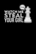 Watch Me Steal Your Girl: 120 Pages I 6x9 I Graph Paper 5x5 I Funny Board Game Gifts & Apparel