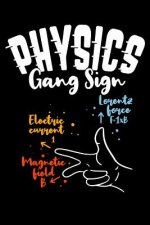 Physics Gang Sign Lorentz Force F=IxB Electric Current I Magnetic Field B: 120 Pages I 6x9 I Graph Paper 5x5 I Funny Teacher, School & College Gifts