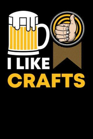 I Like Crafts: 120 Pages I 6x9 I Graph Paper 5x5 I Funny Brewery & Crafting Gifts I Pale Ale