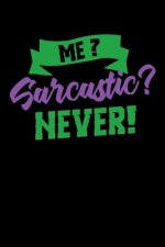 Me Sarcastic? Never!: 120 Pages I 6x9 I Graph Paper 5x5 I Funny Humor Phrases Gifts