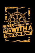 Never Underestimate An Old Man With A Pontoon Boat: 120 Pages I 6x9 I Graph Paper 5x5 I Funny Boating, Sailing & Vacation Gifts