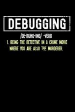 Debugging: 120 Pages I 6x9 I Graph Paper 5x5 I Funny Software Engineering, Coder & Hacker Gifts