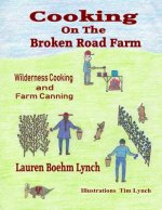 Cooking on the Broken Road Farm: Wilderness Cooking and Farm Canning