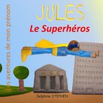 Jules le Superhéros: Les aventures de mon prénom