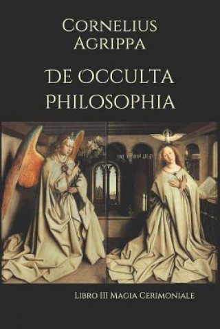 De Occulta Philosophia: Libro III Magia Cerimoniale
