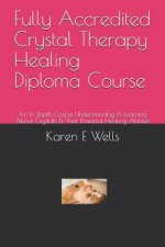 Fully Accredited Crystal Therapy Healing Diploma Course: An In Depth Course Understanding & Learning About Crystals & Their Powerful Healing Abilities