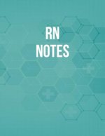 RN Notes: Funny Nursing Theme Notebook - Includes: Quotes From My Patients and Coloring Section - Graduation And Appreciation Gi