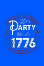 Let's Party Like It's 1776: 120 Pages, Soft Matte Cover, 6 x 9