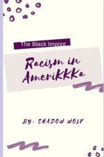 The Black Imprint: Racism in AmeriKKKa