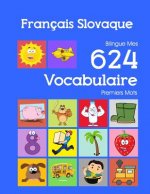 Français Slovaque Bilingue Mes 624 Vocabulaire Premiers Mots: Francais Slovaque imagier essentiel dictionnaire ( French Slovak flashcards )