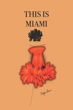 This Is Miami: Stylishly illustrated little notebook to accompany you on your journey throughout this diverse and beautiful city.