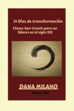 21 Días de transformación: Claves Zen-Coach para crear lideres del siglo XXI