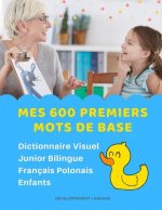 Mes 600 Premiers Mots de Base Dictionnaire Visuel Junior Bilingue Français Polonais Enfants: Apprendre a lire livre pour développer le vocabulaire des
