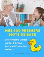 Mes 600 Premiers Mots de Base Dictionnaire Visuel Junior Bilingue Français Finlandais Enfants: Apprendre a lire livre pour développer le vocabulaire d