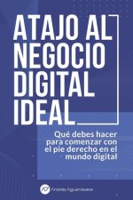 Atajo al Negocio Digital Ideal: Qué debes hacer para comenzar con el pie derecho en el mundo de los negocios digitales