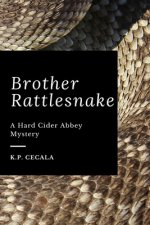 Brother Rattlesnake: A Hard Cider Abbey Mystery