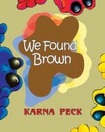 We Found Brown: Primary and secondary color mixing book for children written by a professional artist and teacher