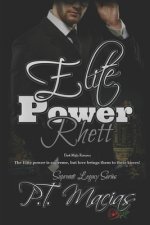 Elite Power: Rhett: The Elite power is supreme, but love brings them to their knees!