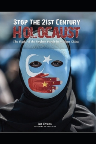 Stop the 21st Century Holocaust: The Plight of the Uyghur People in Modern China