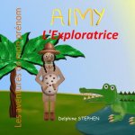Aimy l'Exploratrice: Les aventures de mon prénom