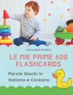 Le mie Prime 600 Flashcards Parole Giochi in Italiano e Coreano: Dizionario illustrato bilingue carte montessori per espandere il vocabolario di base