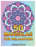 50 Mandalas For Relaxation: Big Mandala Coloring Book for Adults 50 Images Stress Management Coloring Book For Relaxation, Meditation, Happiness a