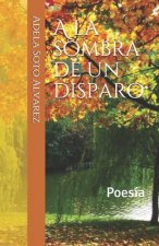 A la sombra de un disparo: Poesía