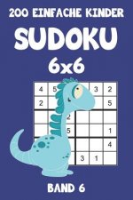 200 Einfache Kinder Sudoku 6x6 Band 6: Sudoku Puzzle Rätselheft mit Lösung, 2 Rästel pro Seite