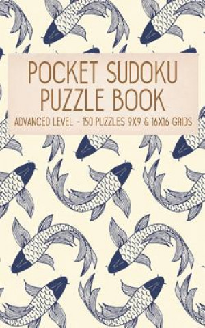 Pocket Sudoku Puzzle Book: Advanced Level - 150 puzzles 9x9 & 16x16 grids Koi Fish Pattern Blue Travel Size Paperback Notebook (Faroutandfabulous