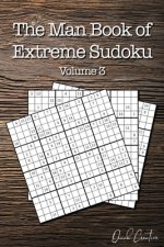The Man Book of Extreme Sudoku: Volume 3, 16 x 16 Mega Sudoku Puzzle Book; Great Gift for Men and Dads