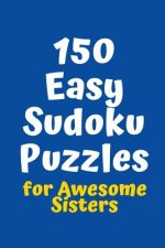 150 Easy Sudoku Puzzles for Awesome Sisters