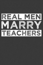 Real Men Marry Teachers: Funny Schoolteacher Gift