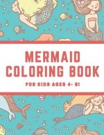 Mermaid Coloring Book for Kids Ages 4 - 8: Relaxing Coloring Pages Activity Book for Mermaid Lovers