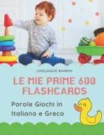 Le mie Prime 600 Flashcards Parole Giochi in Italiano e Greco: Dizionario illustrato bilingue carte montessori per espandere il vocabolario di base ab